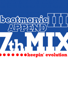 Beatmania III: Append 7thMix - keepin' Evolution's background