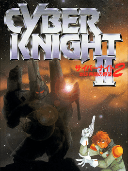 Cyber Knight II: Chikyuu Teikoku no Yabou's background