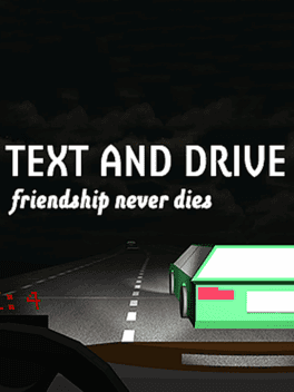 Text and Drive: Friendship Never Dies's background