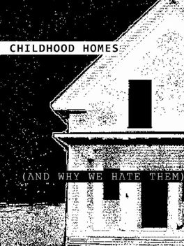 Childhood Homes: And Why We Hate Them's background