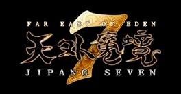 Far East of Eden: Jipang Seven's background